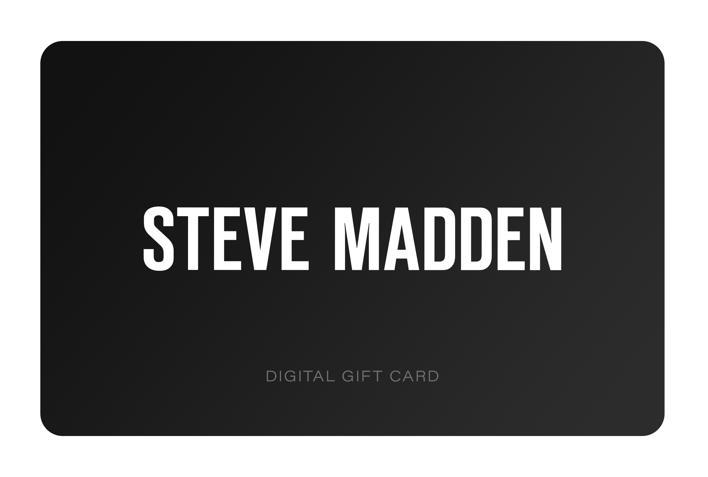 STEVE MADDEN EUROPE DIGITAL GIFT CARD - view 3
